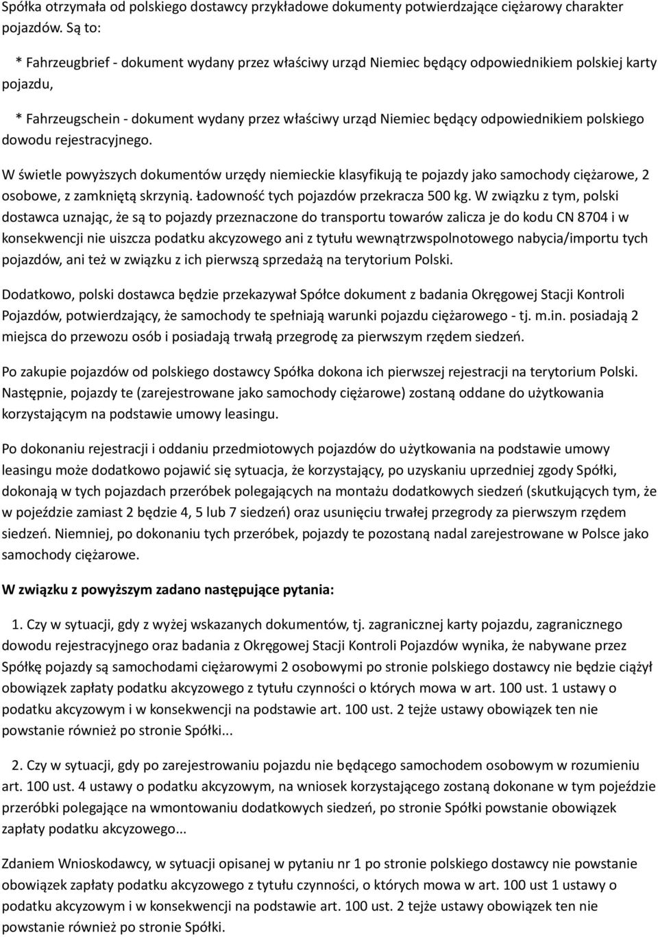 odpowiednikiem polskiego dowodu rejestracyjnego. W świetle powyższych dokumentów urzędy niemieckie klasyfikują te pojazdy jako samochody ciężarowe, 2 osobowe, z zamkniętą skrzynią.