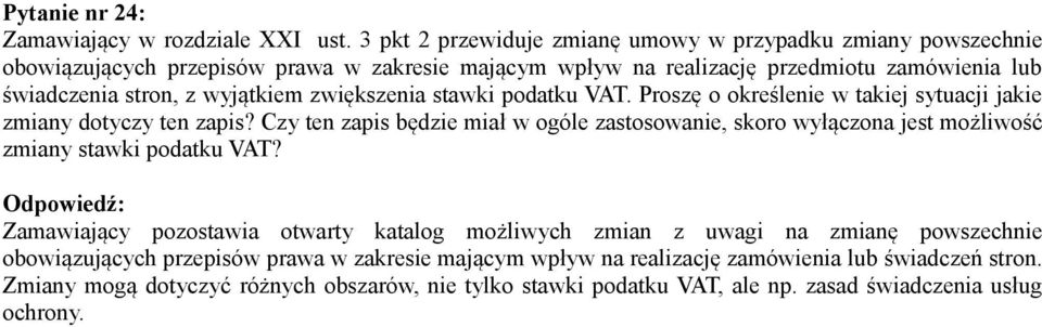 wyjątkiem zwiększenia stawki podatku VAT. Proszę o określenie w takiej sytuacji jakie zmiany dotyczy ten zapis?