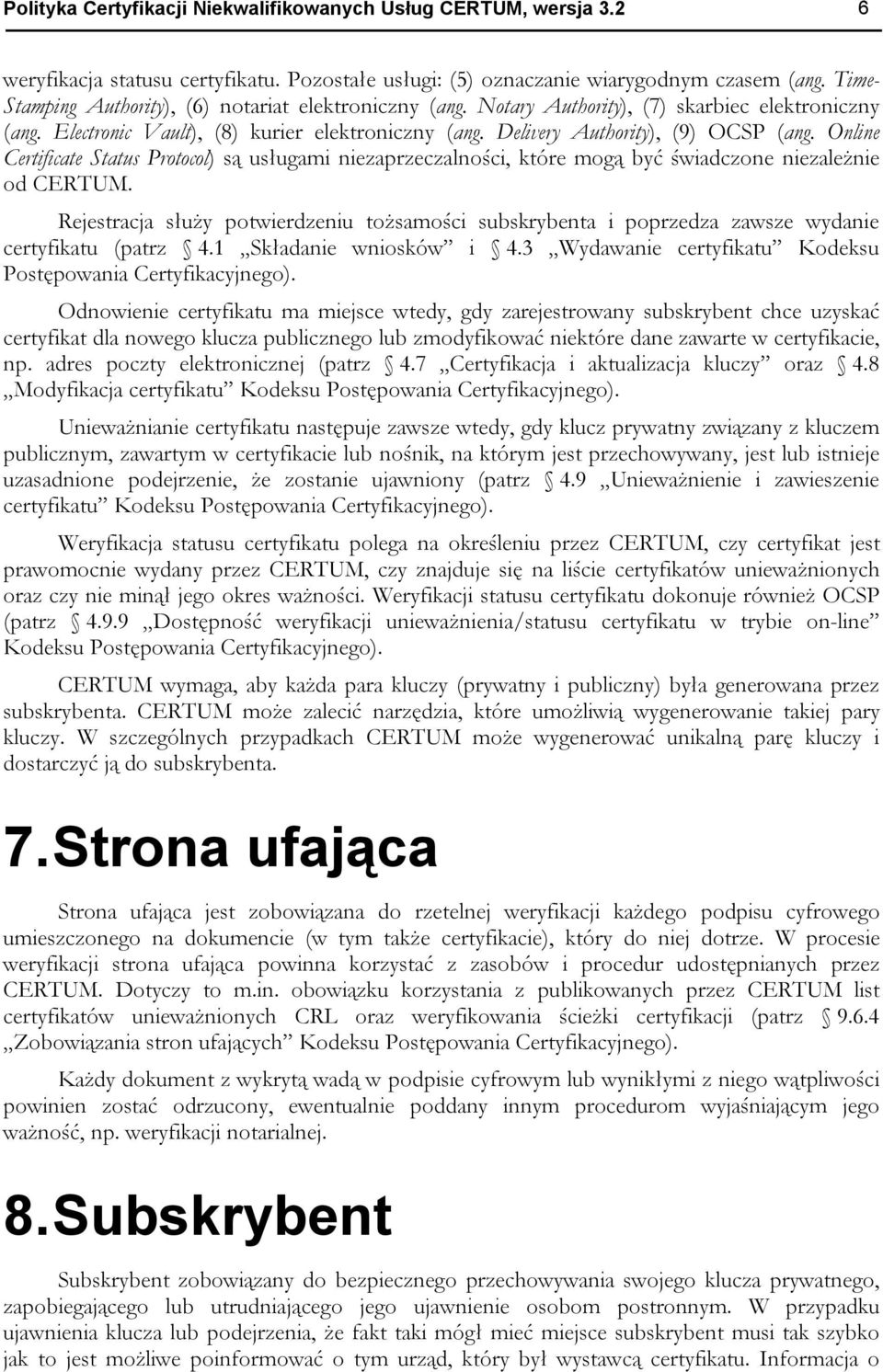 Online Certificate Status Protocol) są usługami niezaprzeczalności, które mogą być świadczone niezależnie od CERTUM.