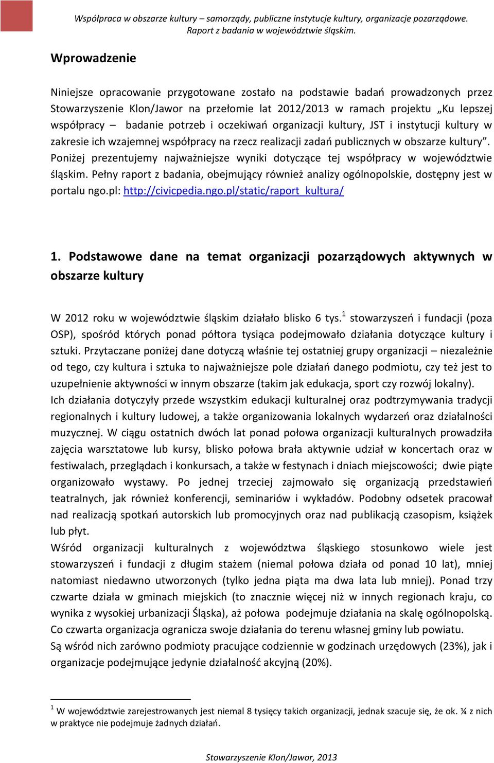 Poniżej prezentujemy najważniejsze wyniki dotyczące tej współpracy w województwie śląskim. Pełny raport z badania, obejmujący również analizy ogólnopolskie, dostępny jest w portalu ngo.