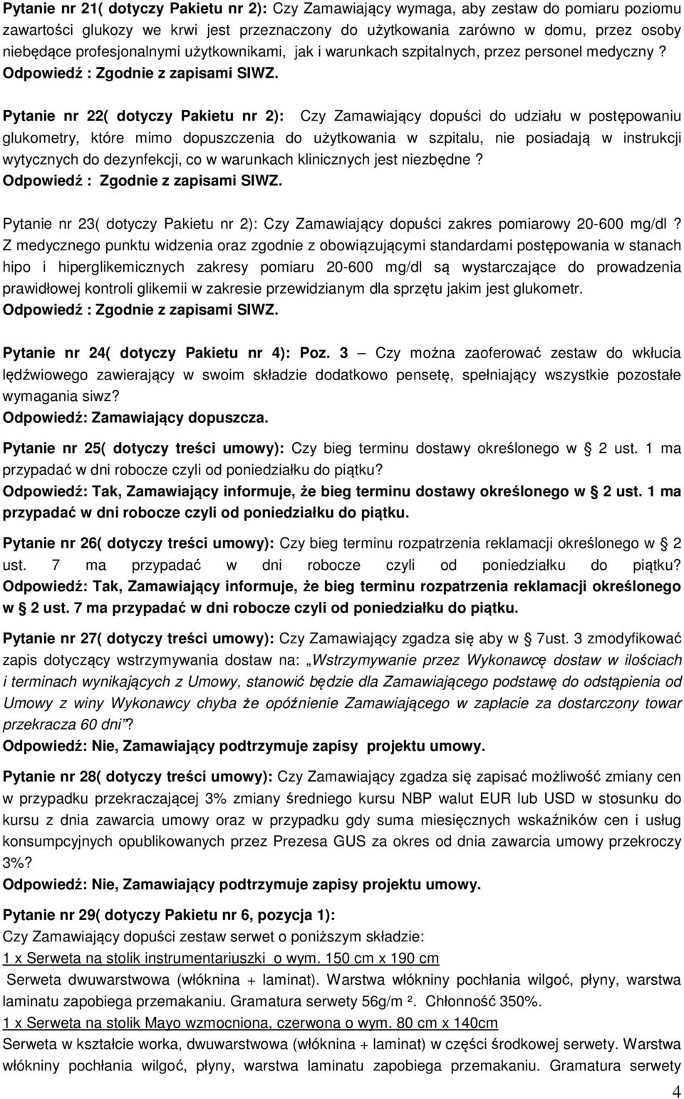 Pytanie nr 22( dotyczy Pakietu nr 2): Czy Zamawiający dopuści do udziału w postępowaniu glukometry, które mimo dopuszczenia do użytkowania w szpitalu, nie posiadają w instrukcji wytycznych do