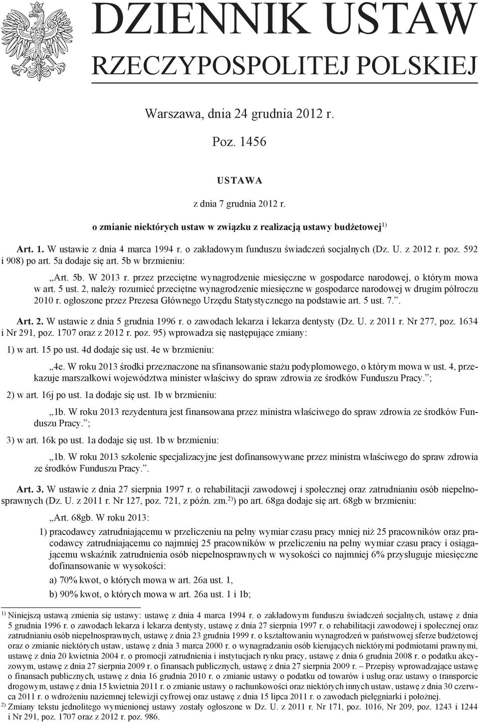 przez przeciętne wynagrodzenie miesięczne w gospodarce narodowej, o którym mowa w art. 5 ust. 2, należy rozumieć przeciętne wynagrodzenie miesięczne w gospodarce narodowej w drugim półroczu 2010 r.