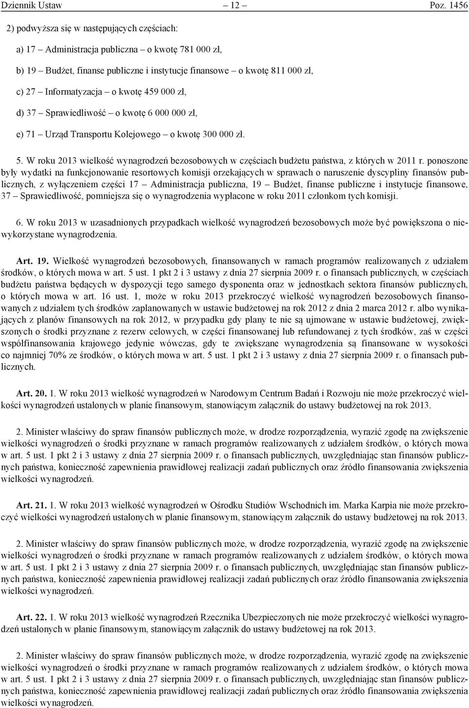 kwotę 459 000 zł, d) 37 Sprawiedliwość o kwotę 6 000 000 zł, e) 71 Urząd Transportu Kolejowego o kwotę 300 000 zł. 5.