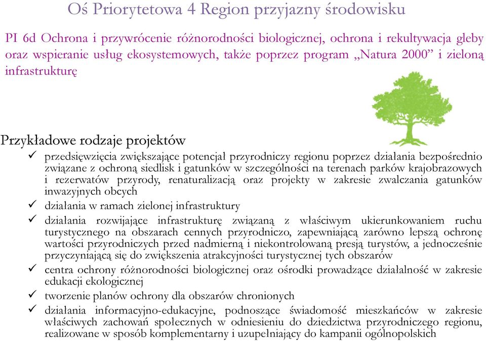 szczególności na terenach parków krajobrazowych i rezerwatów przyrody, renaturalizacją oraz projekty w zakresie zwalczania gatunków inwazyjnych obcych działania w ramach zielonej infrastruktury