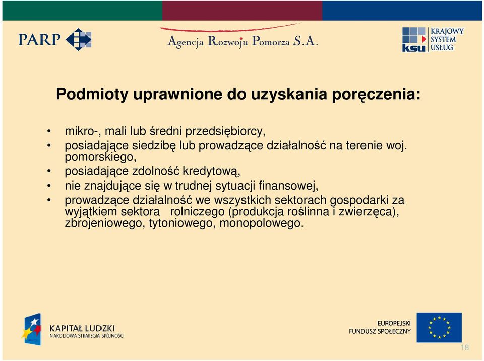 pomorskiego, posiadające zdolność kredytową, nie znajdujące się w trudnej sytuacji finansowej,