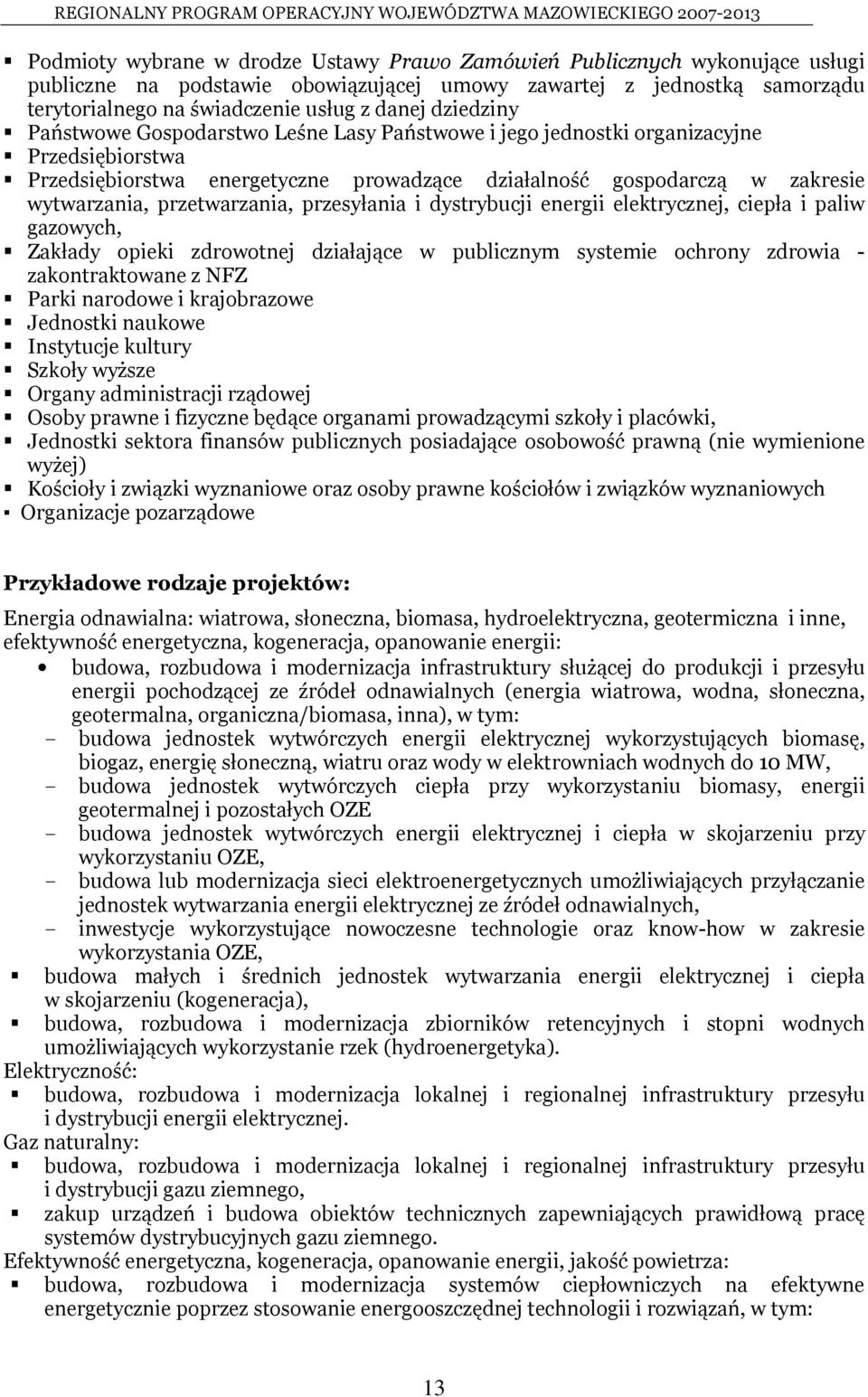 prowadzące działalność gospodarczą w zakresie wytwarzania, przetwarzania, przesyłania i dystrybucji energii elektrycznej, ciepła i paliw gazowych, Zakłady opieki zdrowotnej działające w publicznym