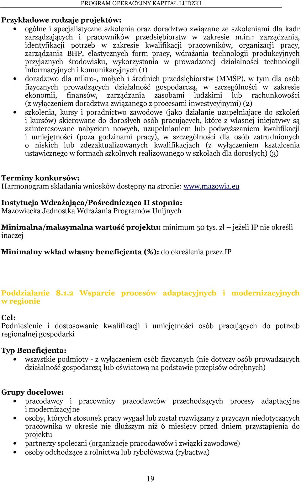 wykorzystania w prowadzonej działalności technologii informacyjnych i komunikacyjnych (1) doradztwo dla mikro-, małych i średnich przedsiębiorstw (MMŚP), w tym dla osób fizycznych prowadzących