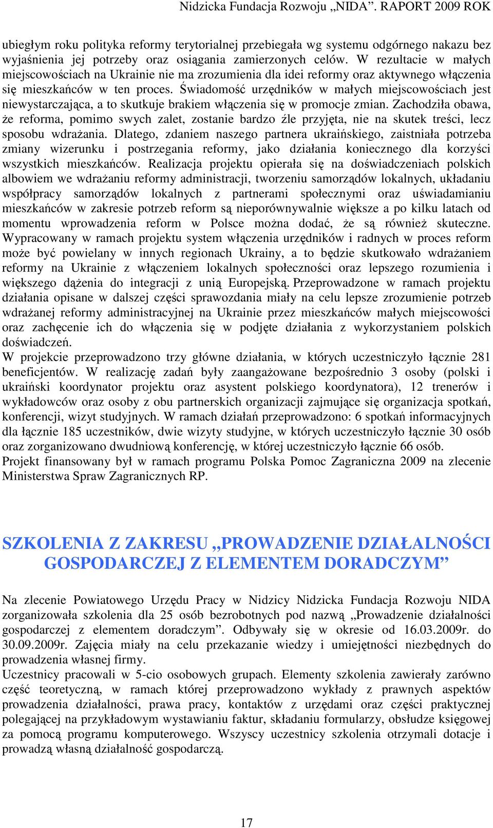 Świadomość urzędników w małych miejscowościach jest niewystarczająca, a to skutkuje brakiem włączenia się w promocje zmian.