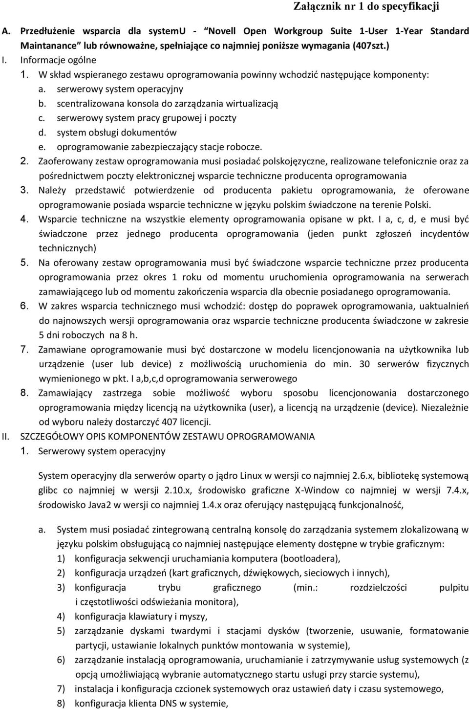 serwerowy system pracy grupowej i poczty d. system obsługi dokumentów e. oprogramowanie zabezpieczający stacje robocze. 2.