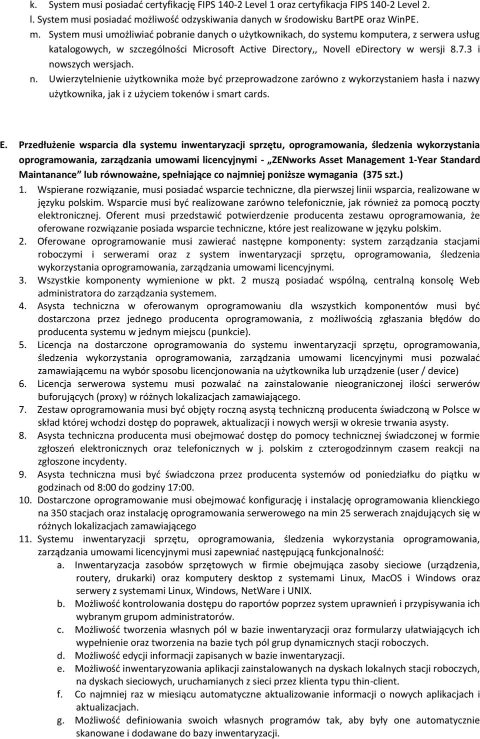 Przedłużenie wsparcia dla systemu inwentaryzacji sprzętu, oprogramowania, śledzenia wykorzystania oprogramowania, zarządzania umowami licencyjnymi - ZENworks Asset Management 1-Year Standard