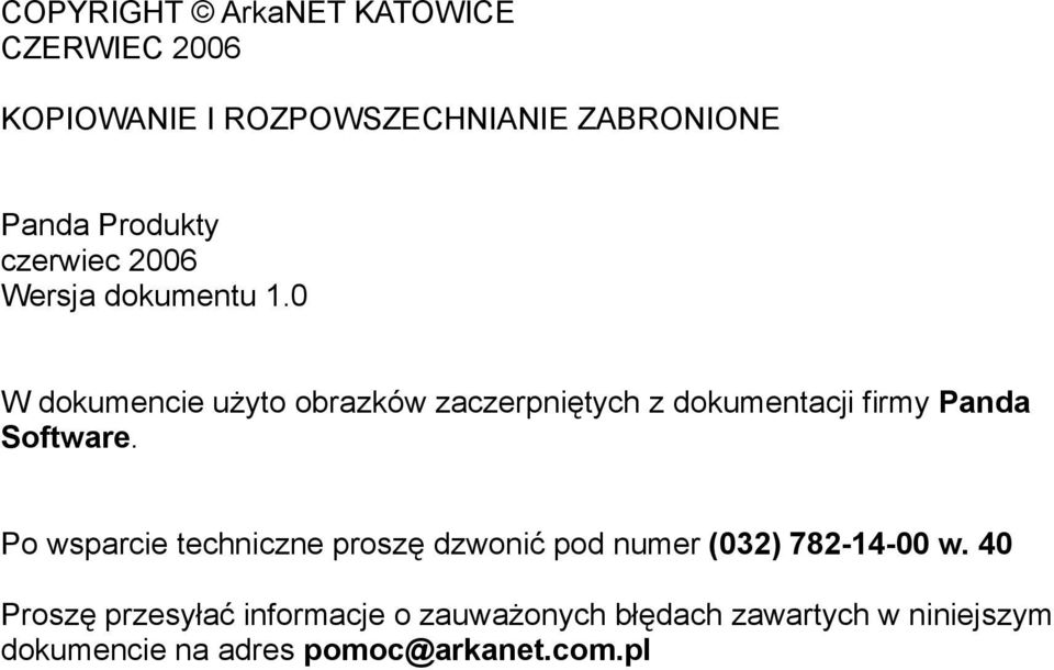 Panda Software. Po wsparcie techniczne proszę dzwonić pod numer (032) 782-14-00 w.