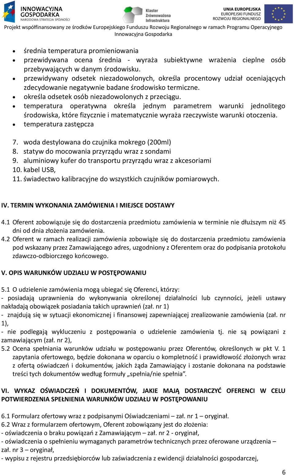 temperatura operatywna określa jednym parametrem warunki jednolitego środowiska, które fizycznie i matematycznie wyraża rzeczywiste warunki otoczenia. temperatura zastępcza 7.