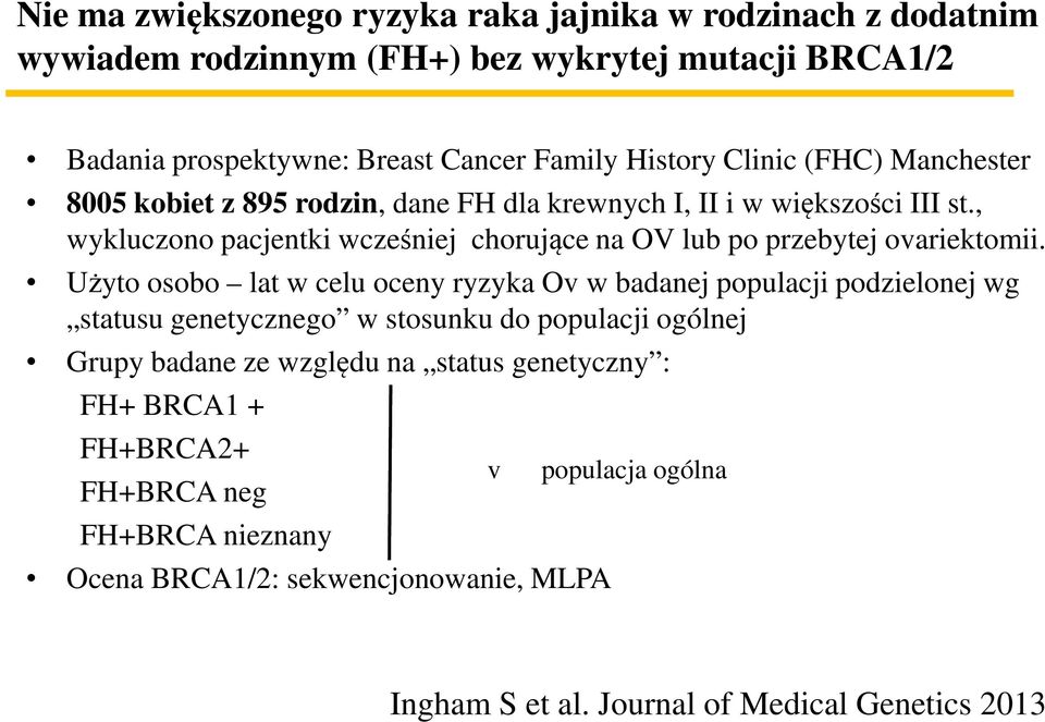 , wykluczono pacjentki wcześniej chorujące na OV lub po przebytej ovariektomii.