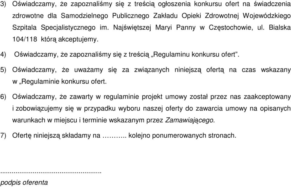 5) Oświadczamy, Ŝe uwaŝamy się za związanych niniejszą ofertą na czas wskazany w Regulaminie konkursu ofert.