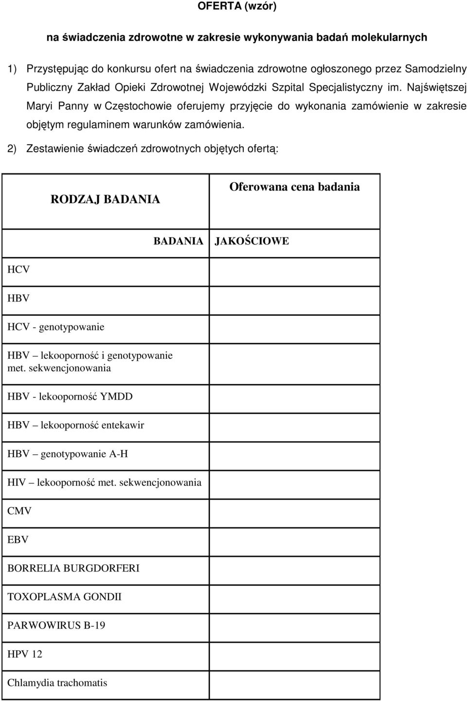 Najświętszej Maryi Panny w Częstochowie oferujemy przyjęcie do wykonania zamówienie w zakresie objętym regulaminem warunków zamówienia.