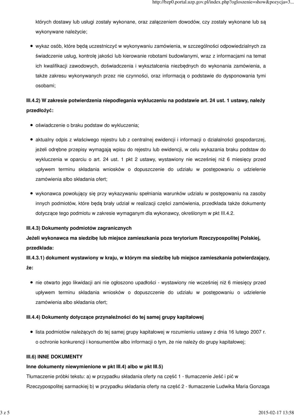 wykształcenia niezbędnych do wykonania zamówienia, a także zakresu wykonywanych przez nie czynności, oraz informacją o podstawie do dysponowania tymi osobami; III.4.