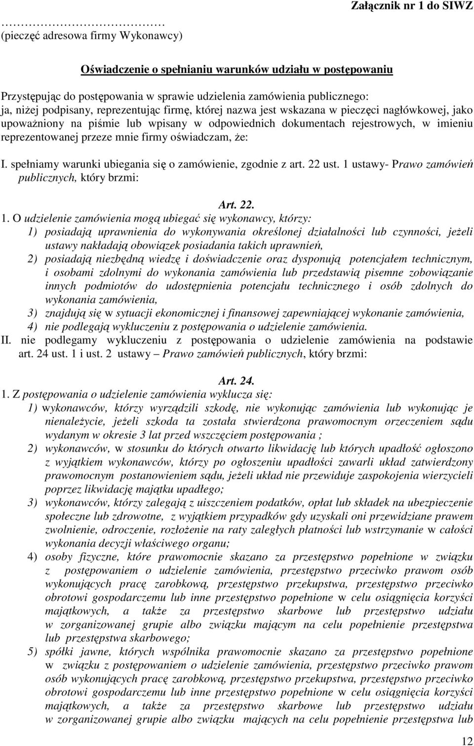 mnie firmy oświadczam, że: I. spełniamy warunki ubiegania się o zamówienie, zgodnie z art. 22 ust. 1 