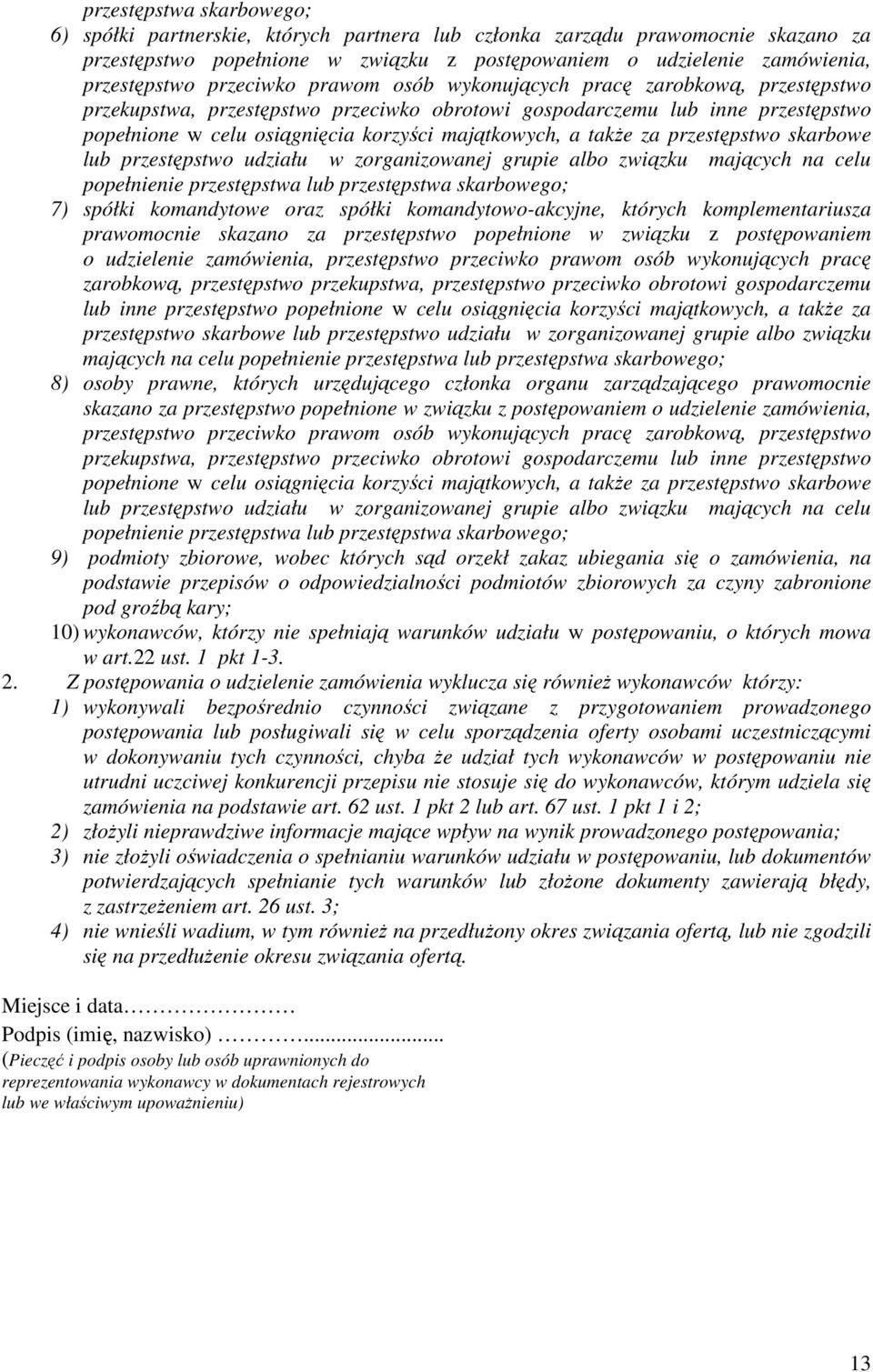 także za przestępstwo skarbowe lub przestępstwo udziału w zorganizowanej grupie albo związku mających na celu popełnienie przestępstwa lub przestępstwa skarbowego; 7) spółki komandytowe oraz spółki