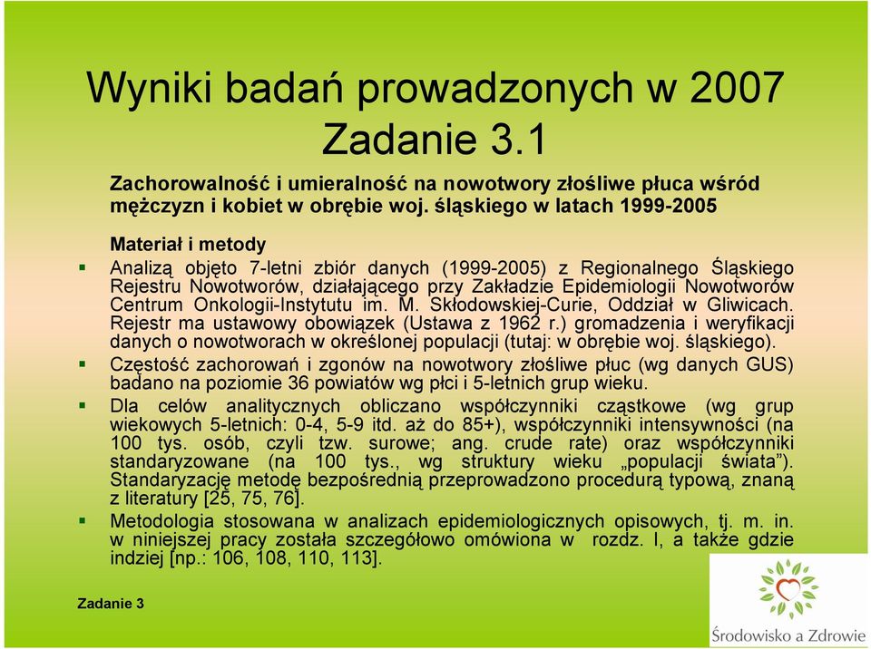 Centrum Onkologii-Instytutu im. M. Skłodowskiej-Curie, Oddział w Gliwicach. Rejestr ma ustawowy obowiązek (Ustawa z 1962 r.