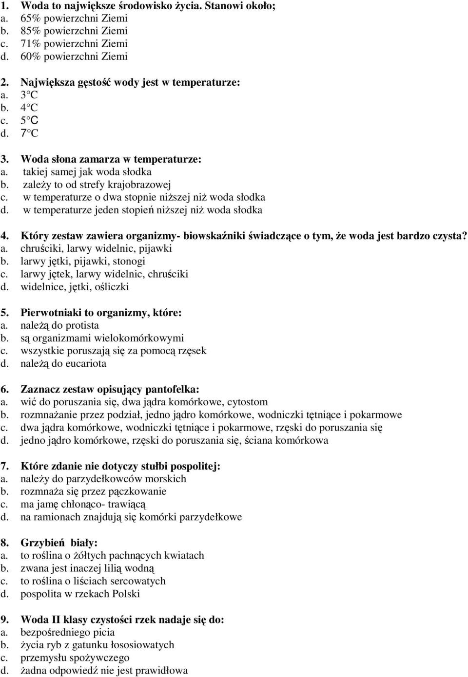 w temperaturze o dwa stopnie niższej niż woda słodka d. w temperaturze jeden stopień niższej niż woda słodka 4.