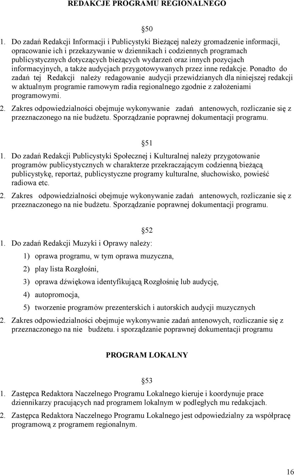 wydarzeń oraz innych pozycjach informacyjnych, a także audycjach przygotowywanych przez inne redakcje.