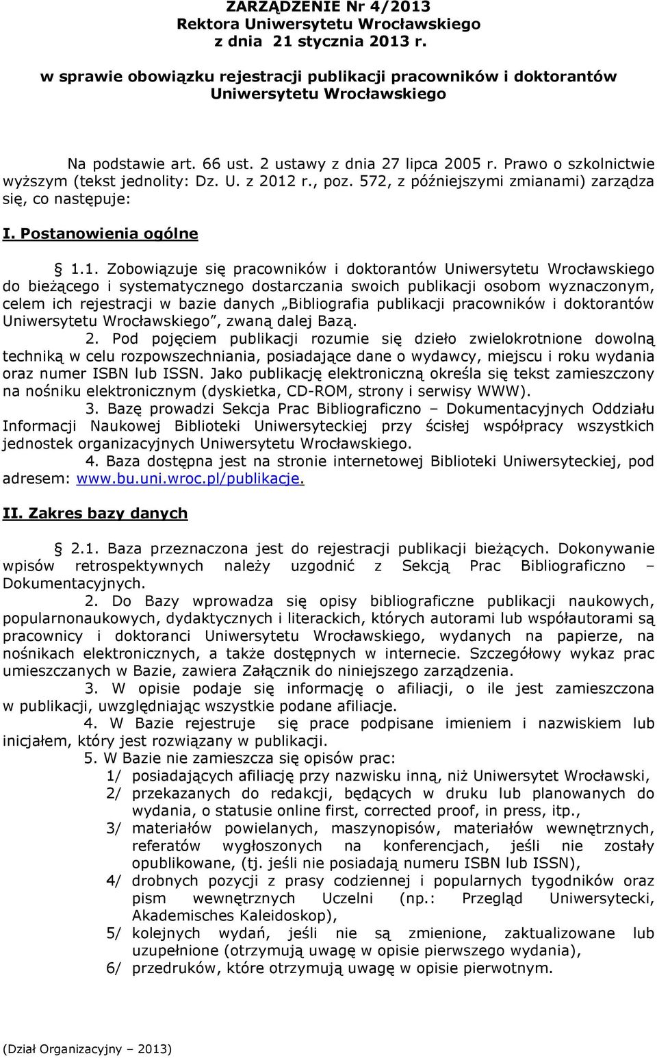 r., poz. 572, z późniejszymi zmianami) zarządza się, co następuje: I. Postanowienia ogólne 1.