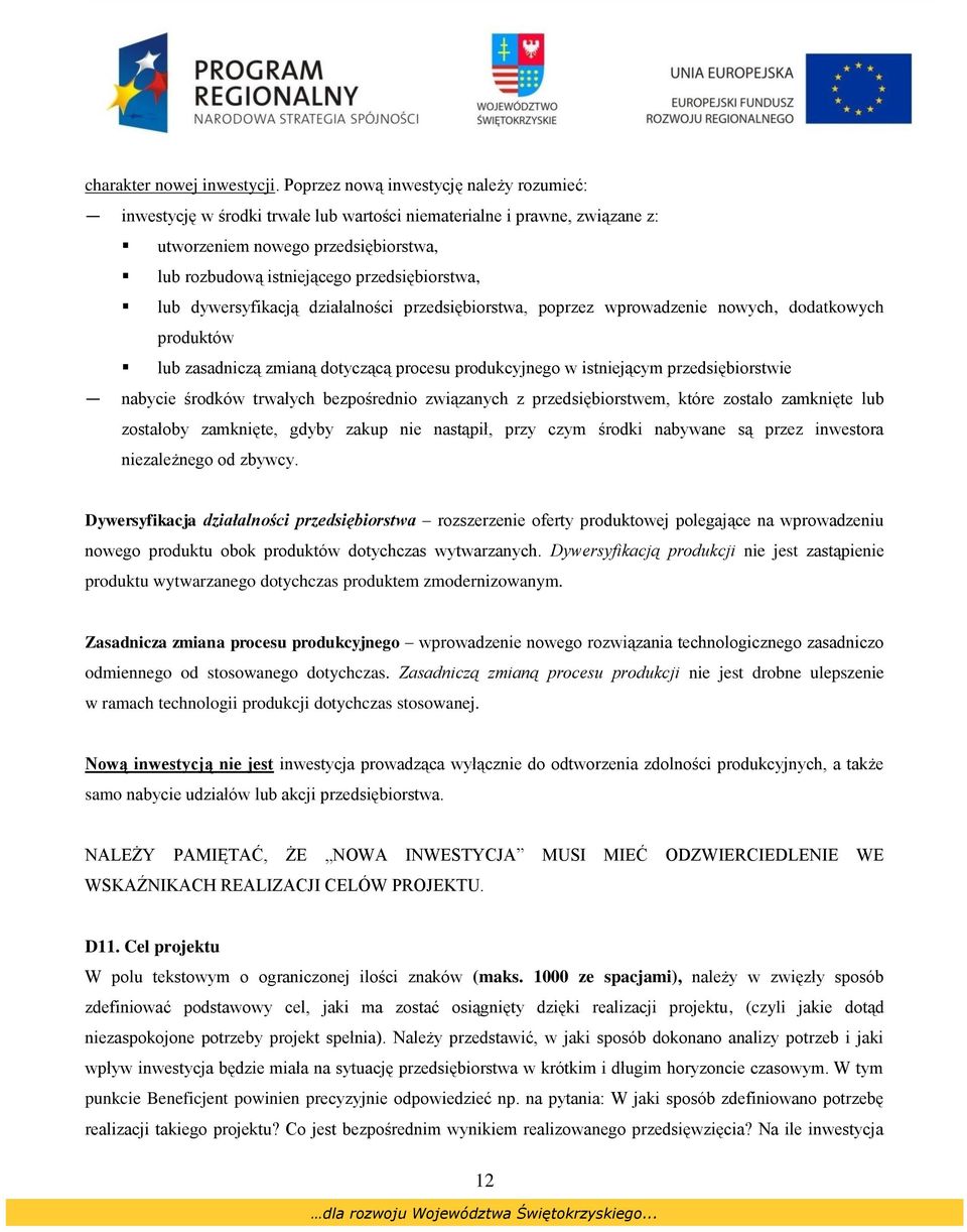 lub dywersyfikacją działalności przedsiębiorstwa, poprzez wprowadzenie nowych, dodatkowych produktów lub zasadniczą zmianą dotyczącą procesu produkcyjnego w istniejącym przedsiębiorstwie nabycie