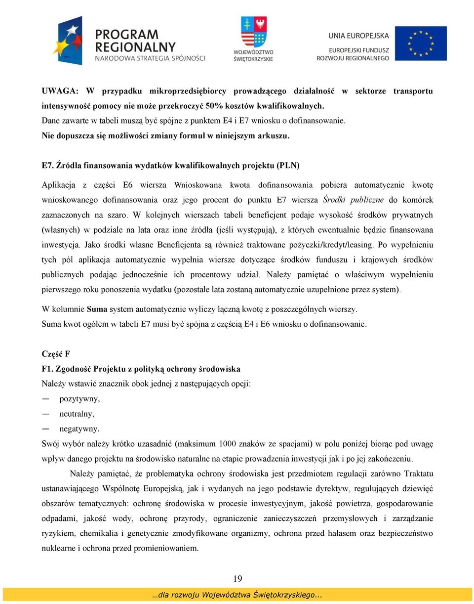 wniosku o dofinansowanie. Nie dopuszcza się możliwości zmiany formuł w niniejszym arkuszu. E7.