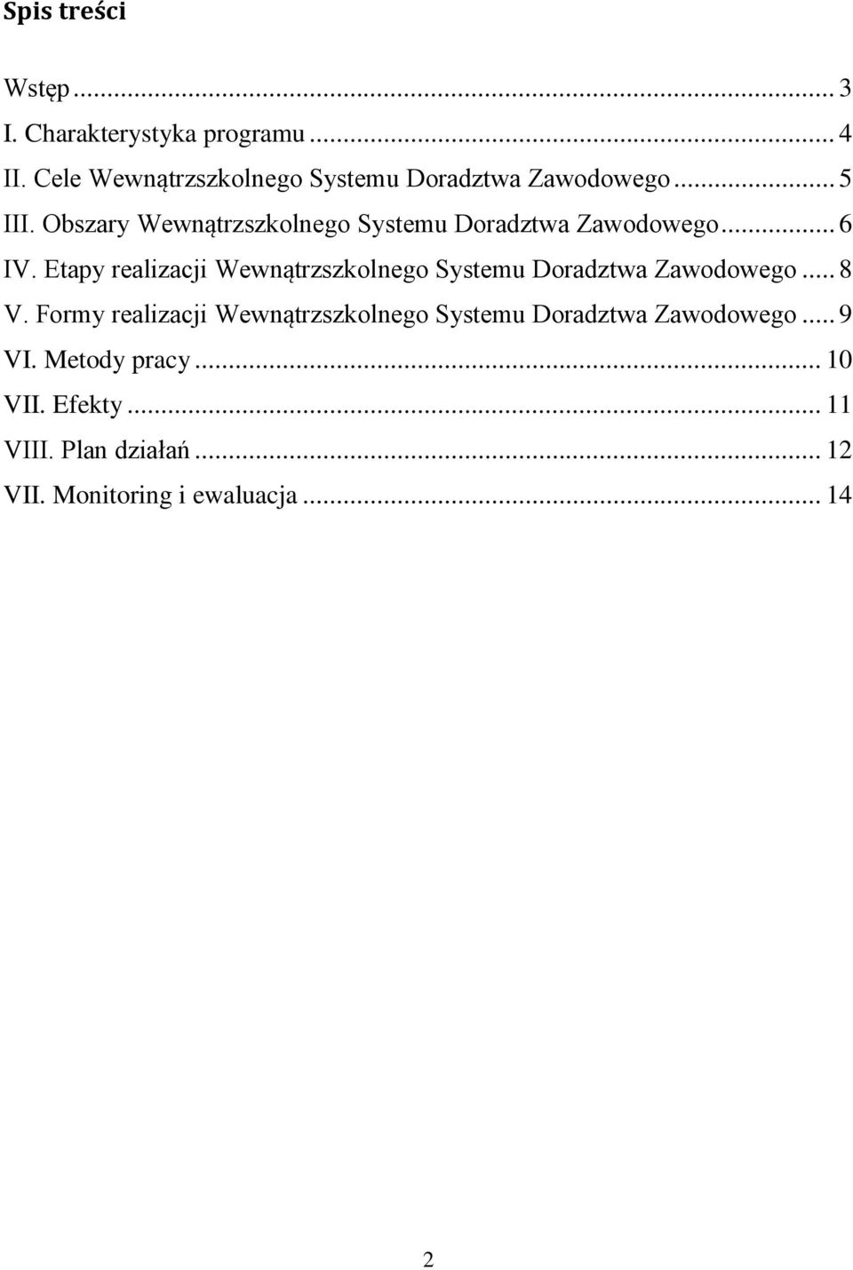 Obszary Wewnątrzszkolnego Systemu Doradztwa Zawodowego... 6 IV.