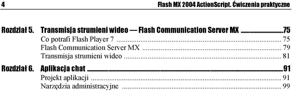 ..75 Co potrafi Flash Player 7... 75 Flash Communication Server MX.