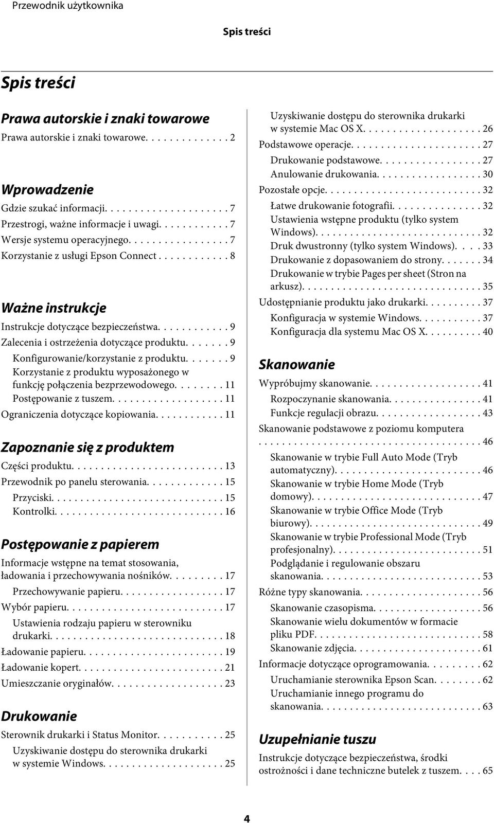 .. 9 Konfigurowanie/korzystanie z produktu....... 9 Korzystanie z produktu wyposażonego w funkcję połączenia bezprzewodowego... 11 Postępowanie z tuszem... 11 Ograniczenia dotyczące kopiowania.