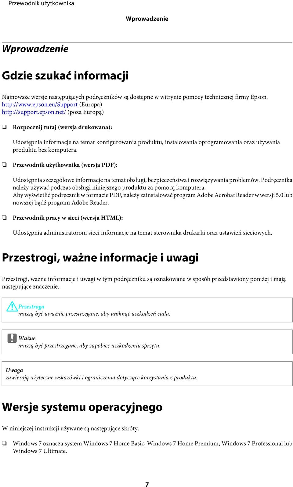 net/ (poza Europą) Rozpocznij tutaj (wersja drukowana): Udostępnia informacje na temat konfigurowania produktu, instalowania oprogramowania oraz używania produktu bez komputera.