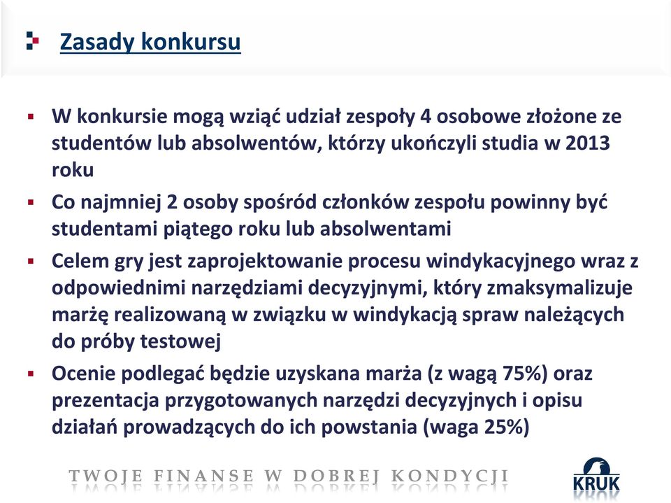 windykacyjnego wraz z odpowiednimi narzędziami decyzyjnymi, który zmaksymalizuje marżę realizowaną w związku w windykacją spraw należących do próby