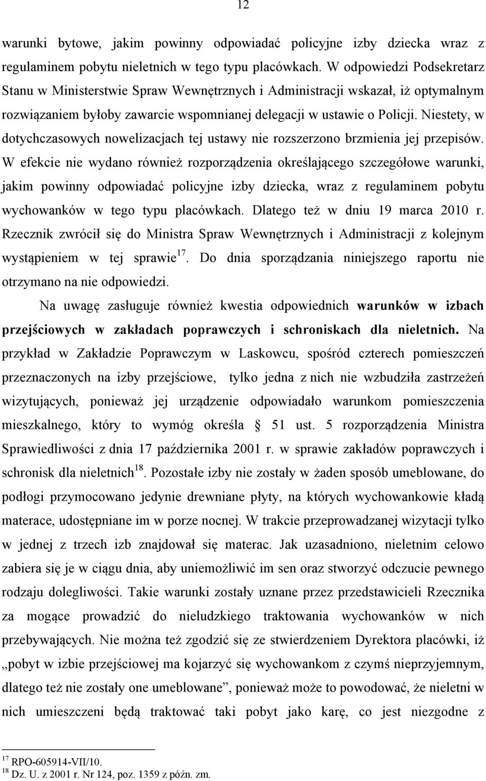 Niestety, w dotychczasowych nowelizacjach tej ustawy nie rozszerzono brzmienia jej przepisów.