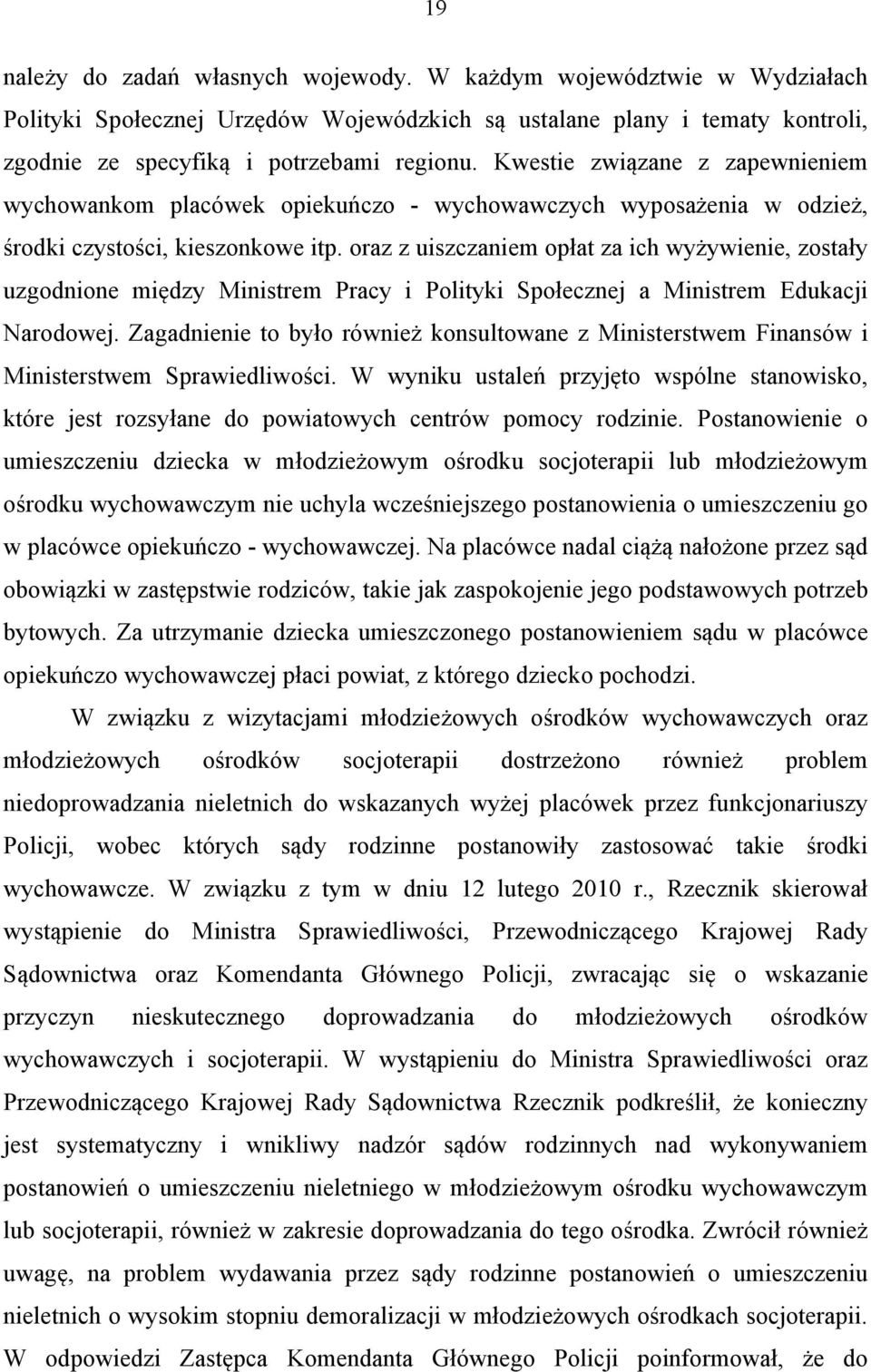 oraz z uiszczaniem opłat za ich wyżywienie, zostały uzgodnione między Ministrem Pracy i Polityki Społecznej a Ministrem Edukacji Narodowej.