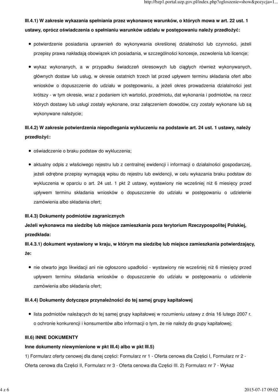 prawa nakładają obowiązek ich posiadania, w szczególności koncesje, zezwolenia lub licencje; wykaz wykonanych, a w przypadku świadczeń okresowych lub ciągłych również wykonywanych, głównych dostaw