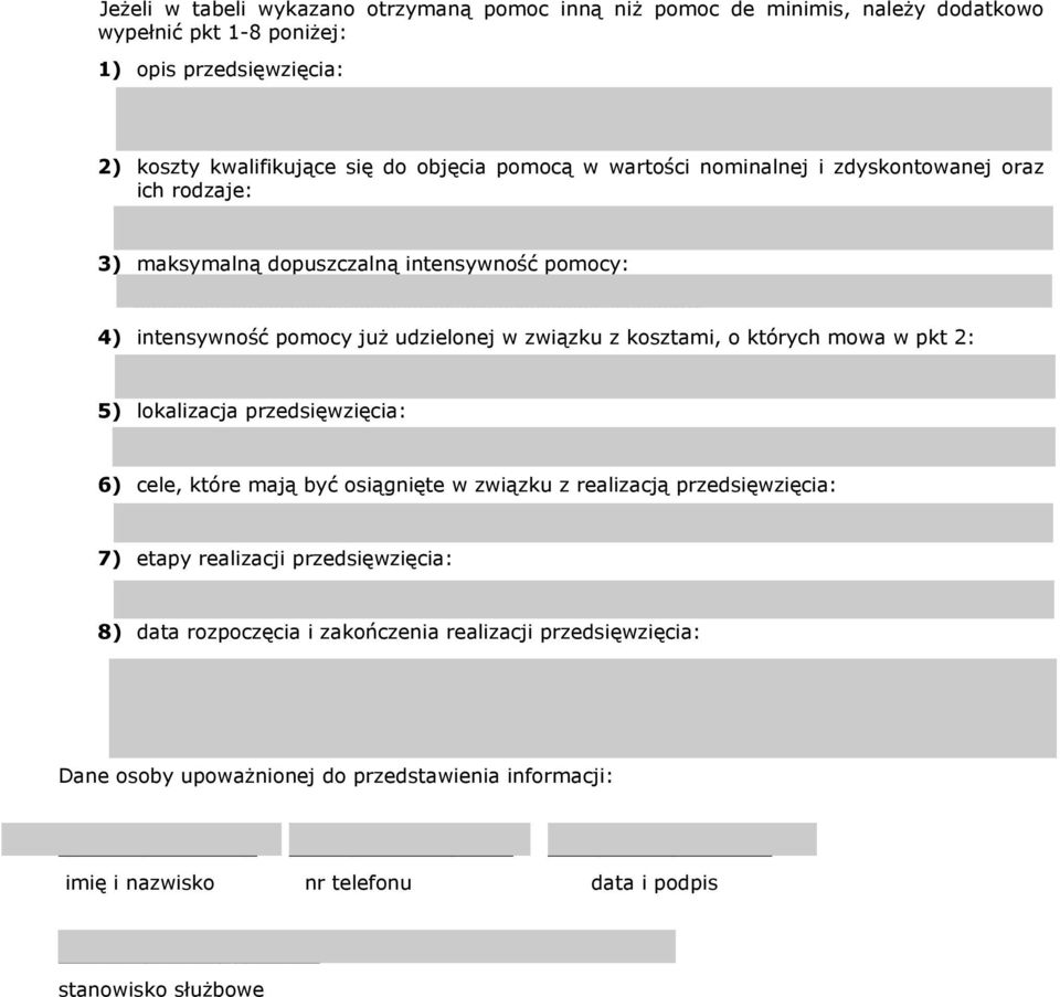 .. 4) intensywność już udzielonej w związku z kosztami, o których mowa w pkt 2:... 5) lokalizacja przedsięwzięcia:.