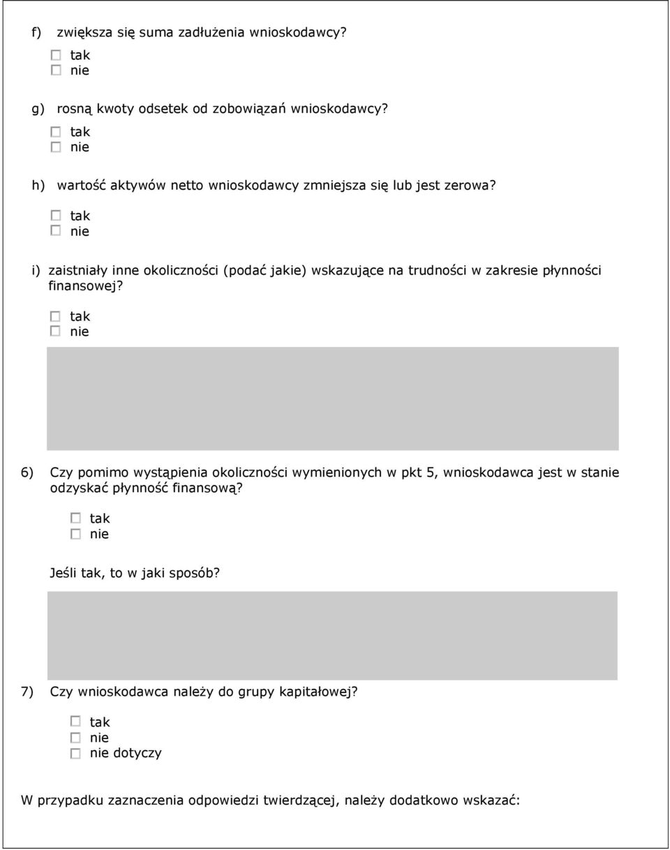 i) zaistniały inne okoliczności (podać jakie) wskazujące na trudności w zakresie płynności finansowej?