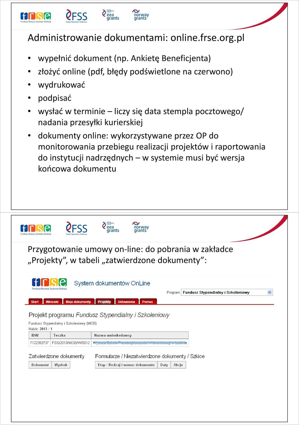 stempla pocztowego/ nadania przesyłki kurierskiej dokumenty online: wykorzystywane przez OP do monitorowania przebiegu realizacji