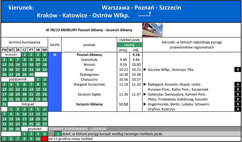 57 3 4 5 6 7 8 9 Stargard Szczeciński.9.20 Białogard, Koszalin, Słupsk, Ustka 0 2 3 4 5 6 unowo Pom., Kalisz Pom., Szczecinek 7 8 9 20 2 22 23 Szczecin Dąbie.36.37 Goleniów, Świnoujście, Kamień Pom.