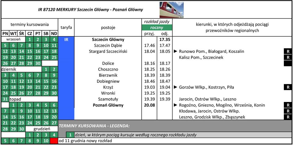 46 8.47 7 8 9 20 2 22 23 Krzyż 9.03 9.04 Gorzów Wlkp., Kostrzyn, Piła 24 25 26 27 28 29 30 Wronki 9.25 9.25 3stopad Szamotuły 9.39 9.39 Jarocin, Ostrów Wlkp., Leszno 2 3 4 5 6 Poznań Główny 20.