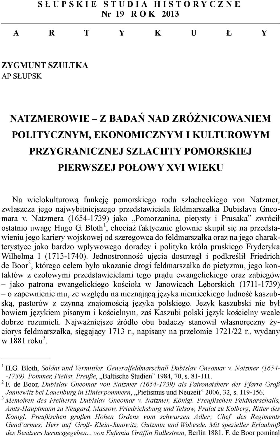 wielokulturową funkcję pomorskiego rodu szlacheckiego von Natzmer, zwłaszcza jego najwybitniejszego przedstawiciela feldmarszałka Dubislava Gneomara v.