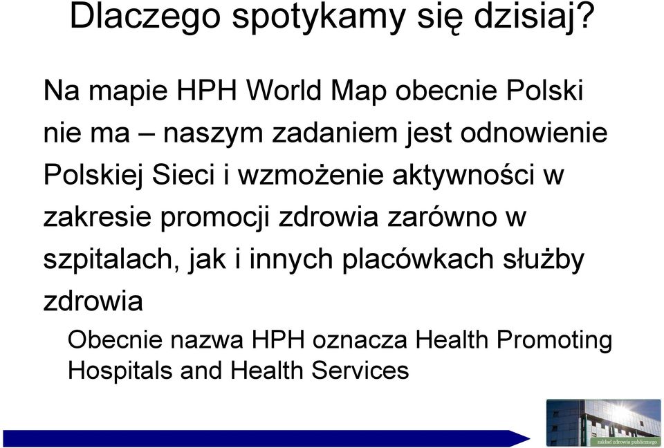 Polskiej Sieci i wzmoŝenie aktywności w zakresie promocji zdrowia zarówno w