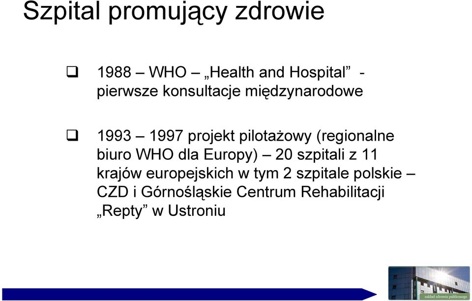 biuro WHO dla Europy) 20 szpitali z 11 krajów europejskich w tym 2