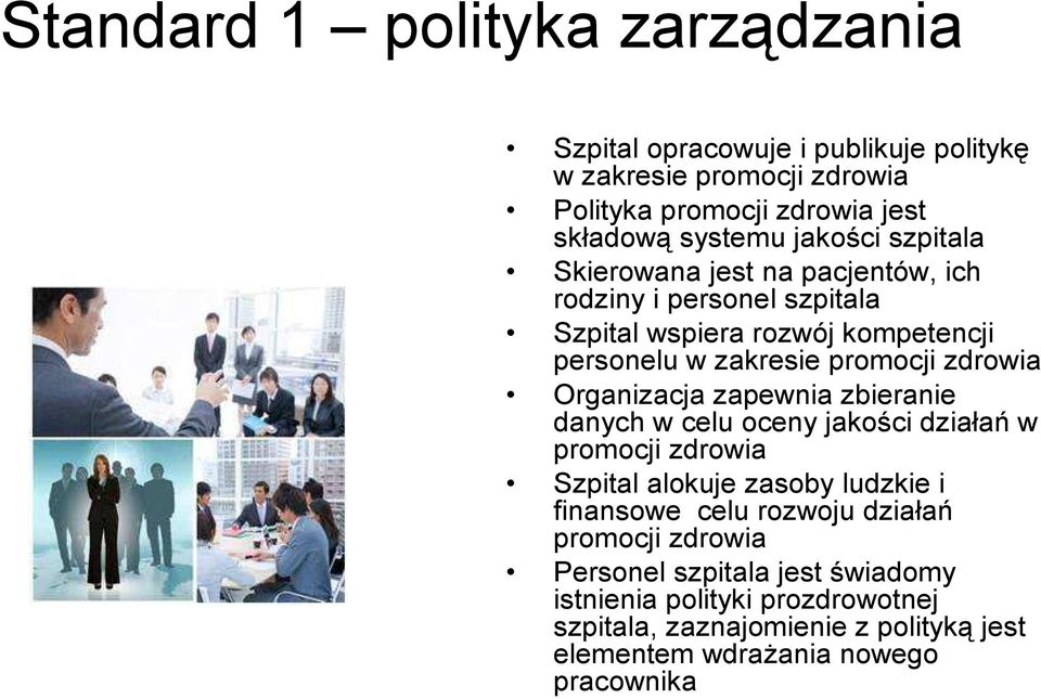 Organizacja zapewnia zbieranie danych w celu oceny jakości działań w promocji zdrowia Szpital alokuje zasoby ludzkie i finansowe celu rozwoju działań