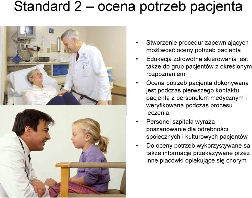 kontaktu pacjenta z personelem medycznym i weryfikowana podczas procesu leczenia Personel szpitala wyraŝa poszanowanie dla