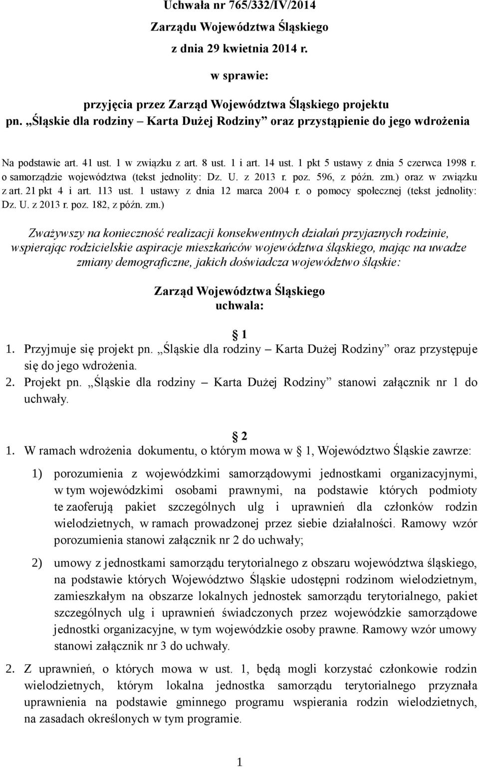 o samorządzie województwa (tekst jednolity: Dz. U. z 2013 r. poz. 596, z późn. zm.) oraz w związku z art. 21 pkt 4 i art. 113 ust. 1 ustawy z dnia 12 marca 2004 r.