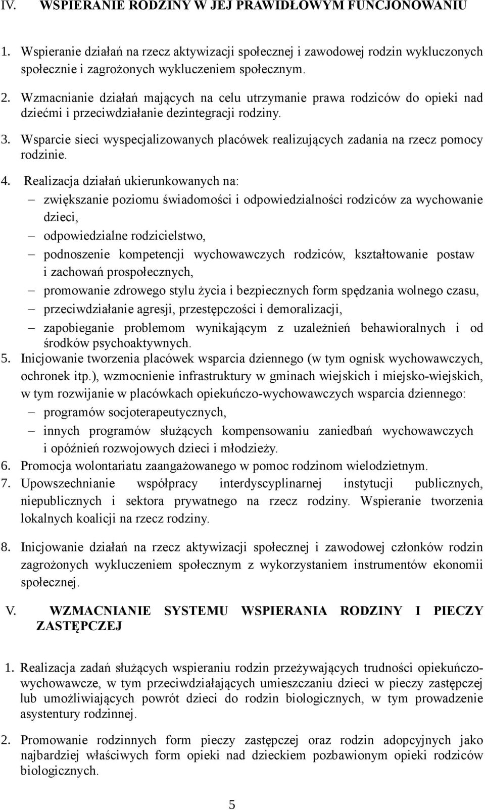 Wsparcie sieci wyspecjalizowanych placówek realizujących zadania na rzecz pomocy rodzinie. 4.