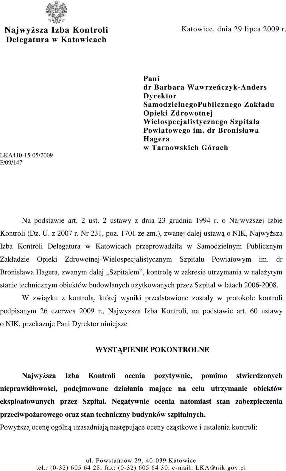 dr Bronisława Hagera w Tarnowskich Górach Na podstawie art. 2 ust. 2 ustawy z dnia 23 grudnia 1994 r. o NajwyŜszej Izbie Kontroli (Dz. U. z 2007 r. Nr 231, poz. 1701 ze zm.