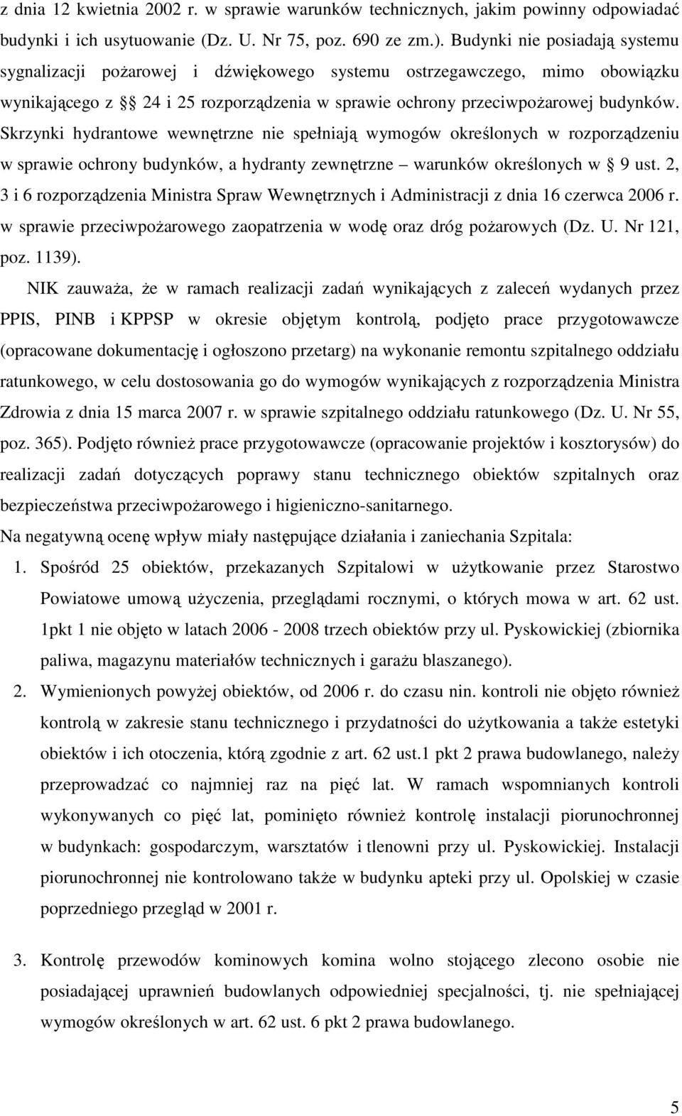 Skrzynki hydrantowe wewnętrzne nie spełniają wymogów określonych w rozporządzeniu w sprawie ochrony budynków, a hydranty zewnętrzne warunków określonych w 9 ust.